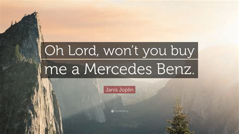 Composers: Janis Joplin. . Song oh lord wont you buy me a mercedes benz